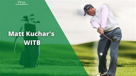 Matt Kuchar WITB Whats In The Bag